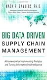 Image de Big Data Driven Supply Chain Management: A Framework for Implementing Analytics and Turning Information Into Intelligence (FT Press Analytics)