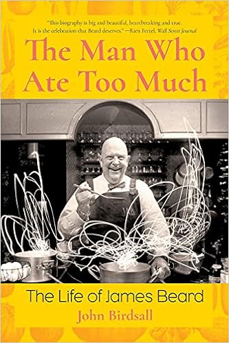 Buy The Man Who Ate Too Much The Life Of James Beard Book Online At Low Prices In India The Man Who Ate Too Much The Life Of James Beard Reviews James Beard Cookbook Awards 2022