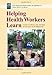 Helping Health Workers Learn: A Book of Methods, Aids, and Ideas for Instructors at the Village Level