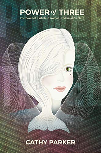 Power of Three: The Novel of a Whale, a Woman, and an Alien Child (Power Rising Book 1)