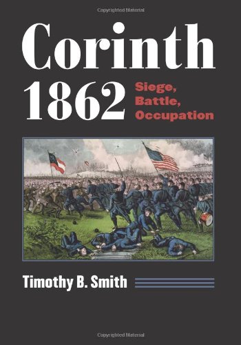 Corinth 1862: Siege, Battle, Occupation (Modern War Studies (Hardcover))