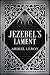 Jezebel's Lament: A Defense of Reputation, a Denouncement of the Prophets Elijah and Elisha (The Epi by A LeRoy