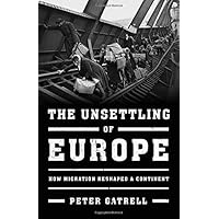 The Unsettling of Europe: How Migration Reshaped a Continent