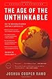The Age of the Unthinkable: Why the New World Disorder Constantly Surprises Us And What We Can Do About It