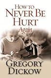 How to Never Be Hurt Again