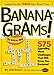 Banana-Grams! The Official Book, 575 Appealing Word Challenges That Will Drive You Bananas! by Joe Edley