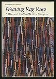 Weaving Rag Rugs : A Women's Craft in Western Maryland, Johnson, Geraldine N., 0870494511