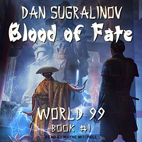 Blood of Fate: World 99 Series, Book 1 by Dan Sugralinov