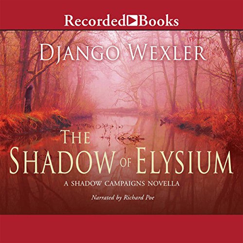 The Shadow of Elysium: A Shadow Campaigns Novella, Book 2.5 by Django Wexler