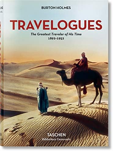 Burton Holmes. Travelogues. The Greatest Traveler of His Time 1892-1952 (Bibliotheca Universalis)