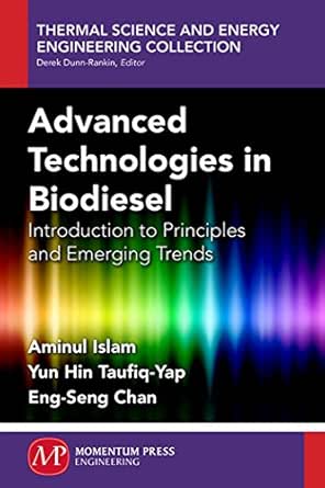 Advanced Technologies In Biodiesel Introduction To Principles And Emerging Trend Thermal Science And Energy Engineering Collection Islam Aminul Taufiq Yap Yun Hin Amazon Com