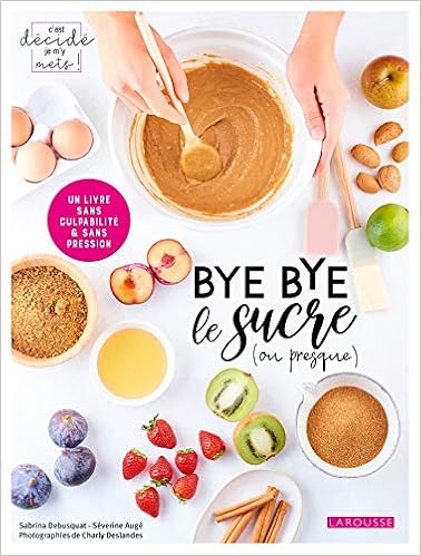 Bye bye le sucre (ou presque), by SÃ©verine AugÃ© Sabrina Debusquat