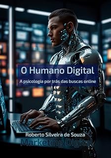 Livro O Humano Digital: Este livro é uma exploração profunda da jornada do Humano Digital, especialmente no contexto das buscas online.