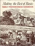 Making the Best of Basics: Family Preparedness Handbook by 