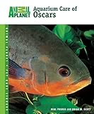 Aquarium Care of Oscars (Animal Planet Pet Care Library) by Neal and Scott, Brian M. Pronek