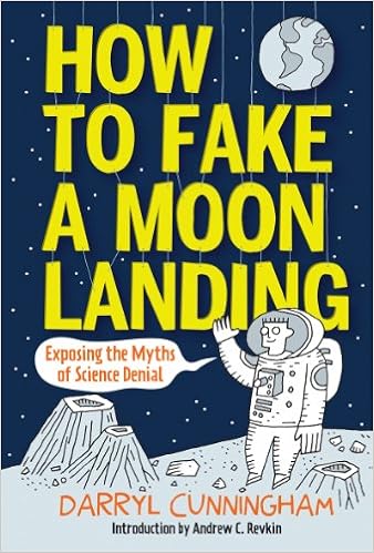 How to Fake a Moon Landing: Exposing the Myths of Science Denial, by Darryl Cunningham How to Fake a Moon Landing: Exposing the Myths of Science Denial, by Darryl Cunningham