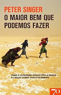 Livro O Maior Bem que Podemos Fazer - Como o altruísmo eficaz está a mudar as ideias sobre viver eticamente