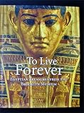 To Live Forever: Egyptian Treasures from the Brooklyn Museum by 