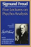 Five Lectures on Psycho-Analysis (The Standard Edition)  (Complete Psychological Works of Sigmund Freud)