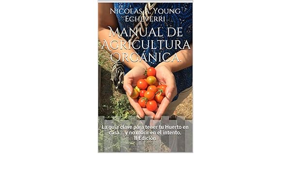 Manual de Agricultura Orgánica.: La guía clave para tener tu ...