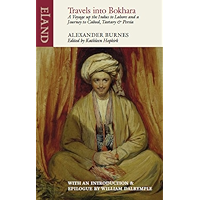 Travels into Bokhara: A Voyage up the Indus to Lahore and a Journey to Cabool, Tartary & Persia book cover