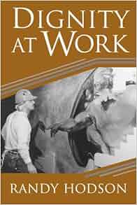 Amazon Com Dignity At Work 9780521778121 Randy Hodson
