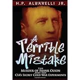 A Terrible Mistake: The Murder of Frank Olson and the CIA's Secret Cold War Experiments