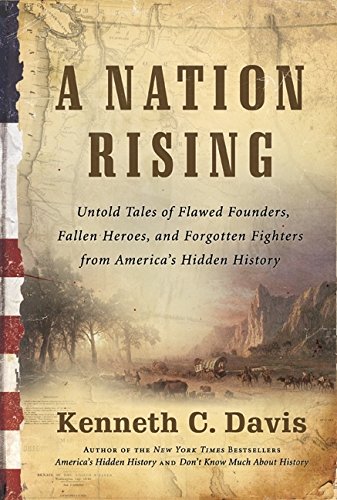 A Nation Rising: Untold Tales of Flawed Founders, Fallen Heroes, and Forgotten Fighters from America A Nation Rising: Untold Tales of Flawed Founders, Fallen Heroes, and Forgotten Fighters from America