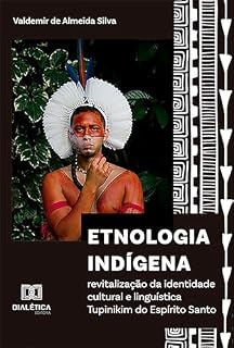 Livro Etnologia indígena: revitalização da identidade cultural e linguística Tupinikim do Espírito Santo