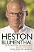Heston Blumenthal: The Biography of the World's Most Brilliant Master Chef