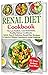Renal Diet Cookbook: The Low Sodium, Low Potassium, Healthy Kidney Cookbook. Quick, Easy & Delicious Renal Diet Recipes to Improve Kidney Function and Avoid Dialysis. 21 Days Kidney Diet Plan by William Lawrence