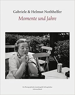 Gabriele Und Helmut Nothhelfer Momente Und Jahre Photographien Amazon De Nothhelfer Gabriele Und Helmut Scherliess Volker Bucher