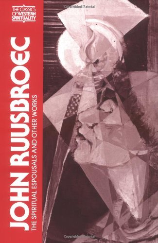 John Ruusbroec: The Spiritual Espousals, The Sparkling Stones, and Other Works (Classics of Western by Jan Van Ruusbroec