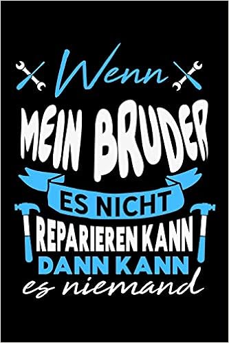 Wenn Mein Bruder Es Nicht Reparieren Kann Dann Kann Es