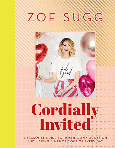 Cordially Invited: A seasonal guide to hosting any occasion and making a memory out of every day Cordially Invited: A seasonal guide to hosting any occasion and making a memory out of every day