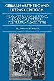 German Aesthetic and Literary Criticism: Winckelmann, Lessing, Hamann, Herder, Schiller and Goethe (Galc)