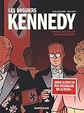 Les dossiers Kennedy, Tome 1 : L'homme qui voulait devenir président by