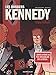 Les dossiers Kennedy, Tome 1 : L'homme qui voulait devenir président by