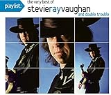 PLAYLIST:THE VERY BEST OF STEVIE RAY VAUGHAN      