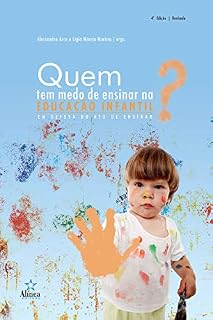 Livro Quem tem medo de ensinar na educação infantil?: Em defesa do ato de ensinar