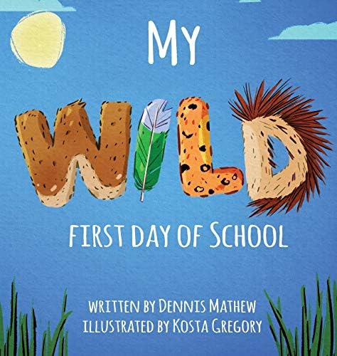 My WILD First Day of School: Mathew, Dennis: 9781646068449: Amazon