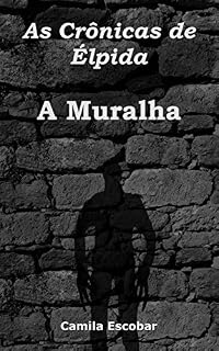 Livro As Crônicas de Élpida: A Muralha