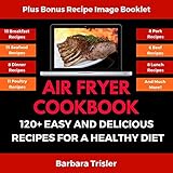 Air Fryer Cookbook: 120+ Easy and Delicious Recipes for a Healthy Diet by 