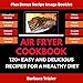 Air Fryer Cookbook: 120+ Easy and Delicious Recipes for a Healthy Diet by 