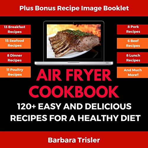 Air Fryer Cookbook: 120+ Easy and Delicious Recipes for a Healthy Diet by Barbara Trisler