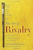 Image de The Art of Rivalry: Four Friendships, Betrayals, and Breakthroughs in Modern Art