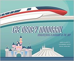 The Disney Monorail Imagineering A Highway In The Sky Disney Editions Deluxe Amazon De Kurtti Jeff Hunt Vanessa Wolski Paul Wolski Paul Fremdsprachige Bucher