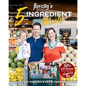 FlavCity’s 5 Ingredient Meals: 50 Easy & Tasty Recipes Using the Best Ingredients from the Grocery Store (Heart Healthy Budget Cooking)