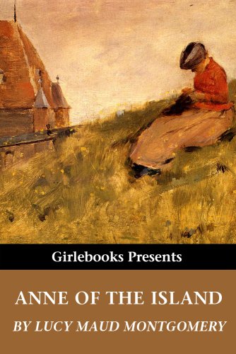 Anne of the Island [annotated] (Girlebooks Classics)