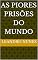 Livro As Piores Prisões do mundo